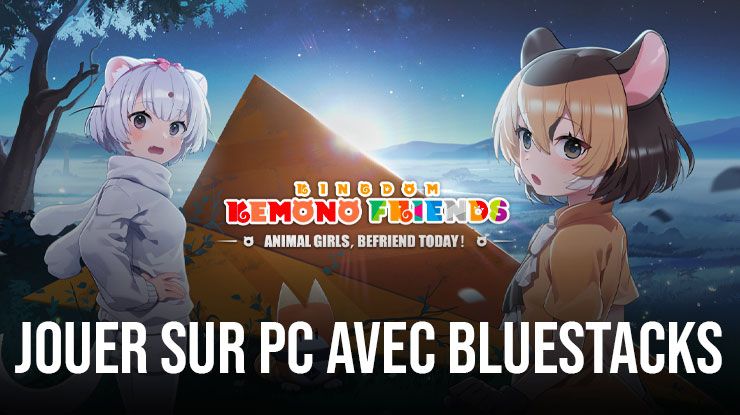 Comment jouer à Kemono Friends: Kingdom sur PC avec