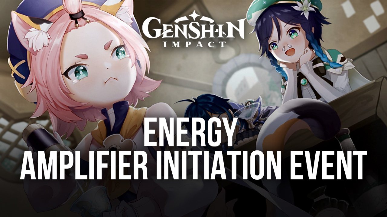 Genshin Impact Energy Amplifier Initiation Event: Duration, Rewards, and More