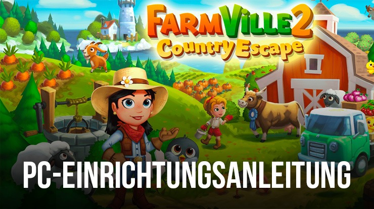 So installieren und spielen Sie FarmVille 2: Country Escape auf dem PC mit