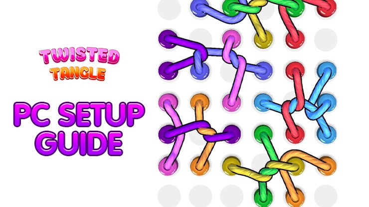 How to Play Twisted Tangle on PC With