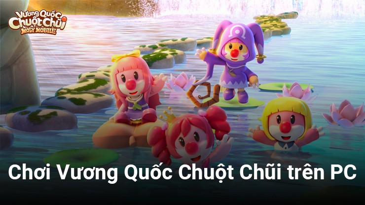 Cách chơi Vương Quốc Chuột Chũi trên PC với