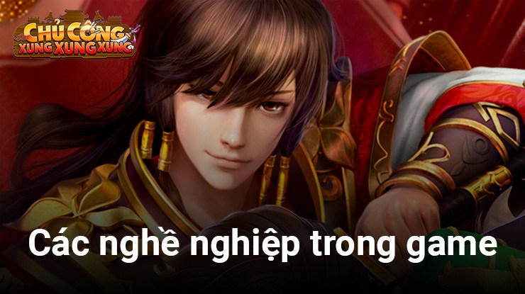 Tìm hiểu các loại nghề nghiệp võ tướng trong Chủ Công Xung Xung Xung