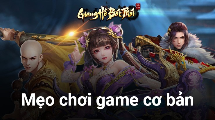 Giang Hồ: Bát Phái Phân Tranh - Những mẹo chơi game cơ bản