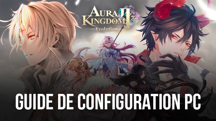 Comment jouer à Aura Kingdom 2 : Evolution sur PC avec