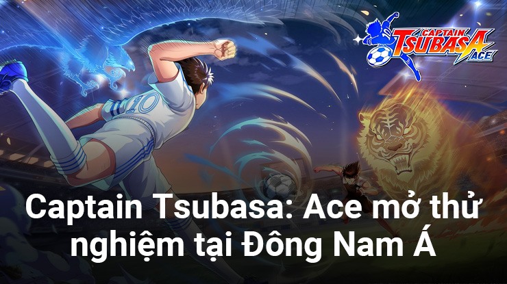 Captain Tsubasa: Ace - Game bóng đá mới dựa trên bộ manga bóng đá huyền thoại sắp mở thử nghiệm
