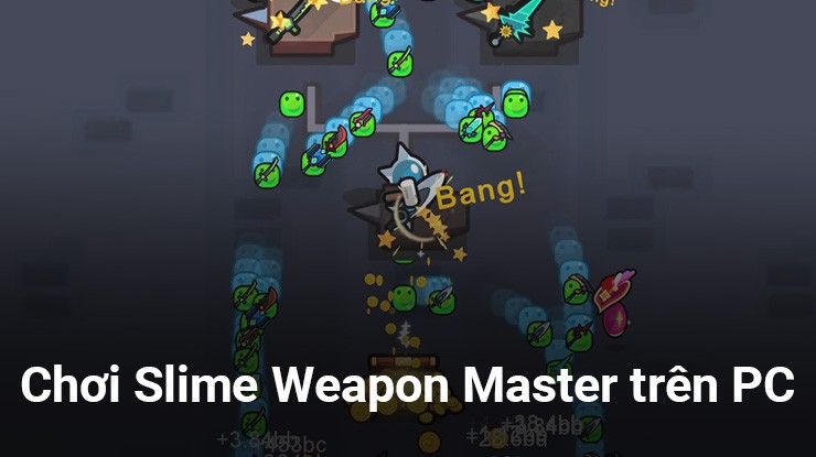 Cùng chơi Slime Weapon Master trên PC với