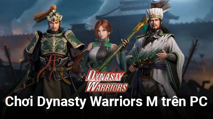 Cùng chơi siêu phẩm hành động nhập vai Dynasty Warriors M trên PC với 