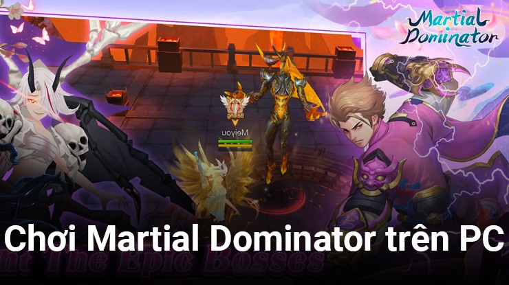 Hướng dẫn chơi Martial Dominator trên PC cùng