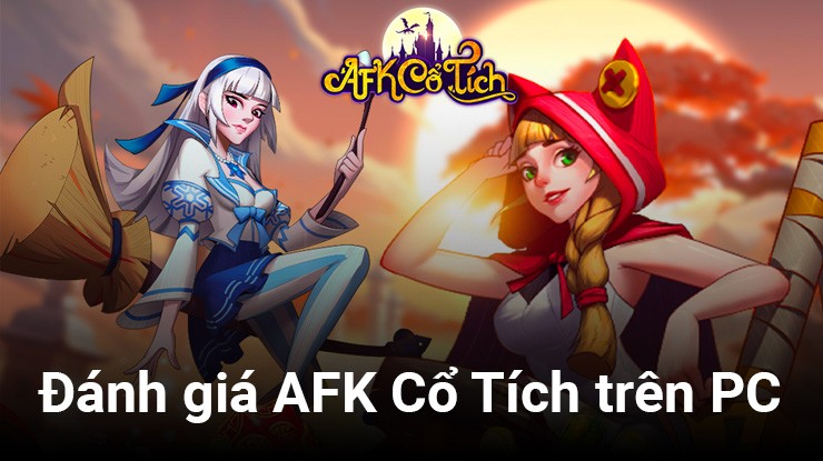 Đánh giá AFK Cổ Tích trên PC: Một thế giới độc đáo, lối chơi chỉn chu cho một game thẻ bài truyền thống