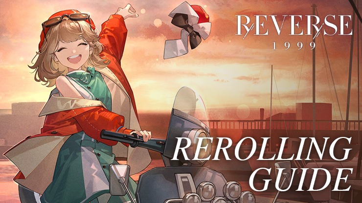 Reverse: 1999 - Rerolling Guide to Summon Your Favourite Characters