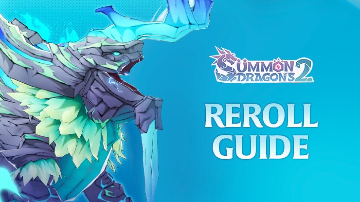 Summon Dragons 2 Reroll Guide – Unlock Powerful Dragons from the Beginning