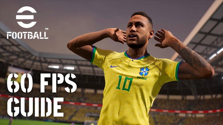 Unlock 60 FPS in eFootball 2024 on - A Step-by-Step Performance Guide