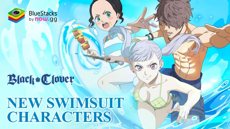 Black Clover M – New Swimsuit Characters, Limited -Time Game Modes, and much more