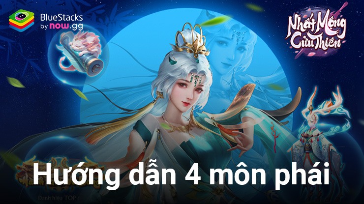 Tìm hiểu 4 môn phái khi chơi Nhất Mộng Cửu Thiên trên PC với