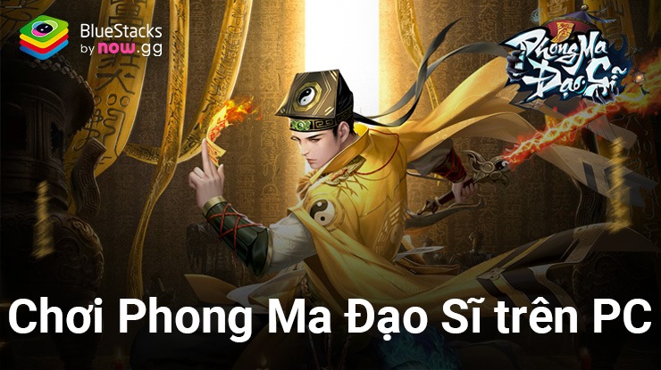 Trải nghiệm game tâm linh Phong Ma Đạo Sĩ trên PC cùng