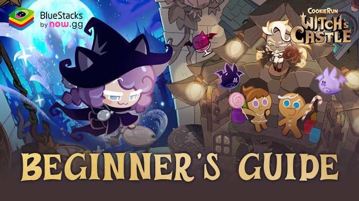 CookieRun: Witch’s Castle Beginner's Guide