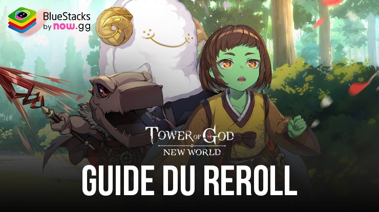 Le Guide du Reroll pour Tower of God: New World - Démarrez Bien en Obtenat les Meilleures Unités !