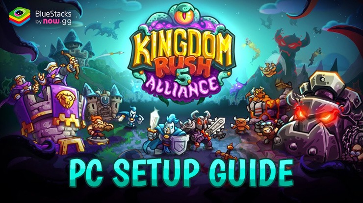 How to Play Kingdom Rush 5: Alliance TD on PC with