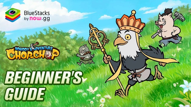 Nobody's Adventure Chop-Chop Beginner’s Guide: Progress as You Play