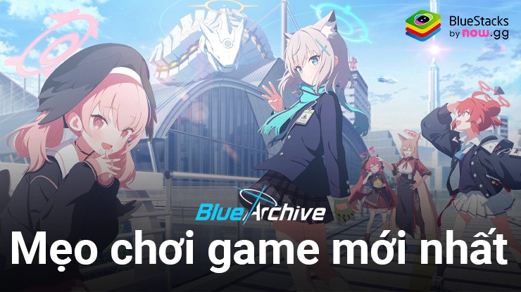 Blue Archive: Tổng hợp các mẹo chơi game mới nhất trong năm 2024