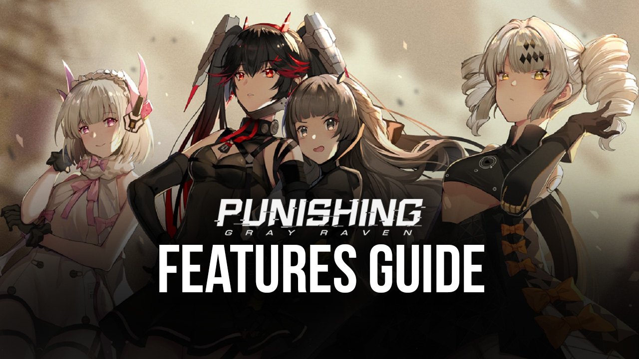 Punishing: Gray Raven - How to Use ’ Tool to Maximize Your Performance