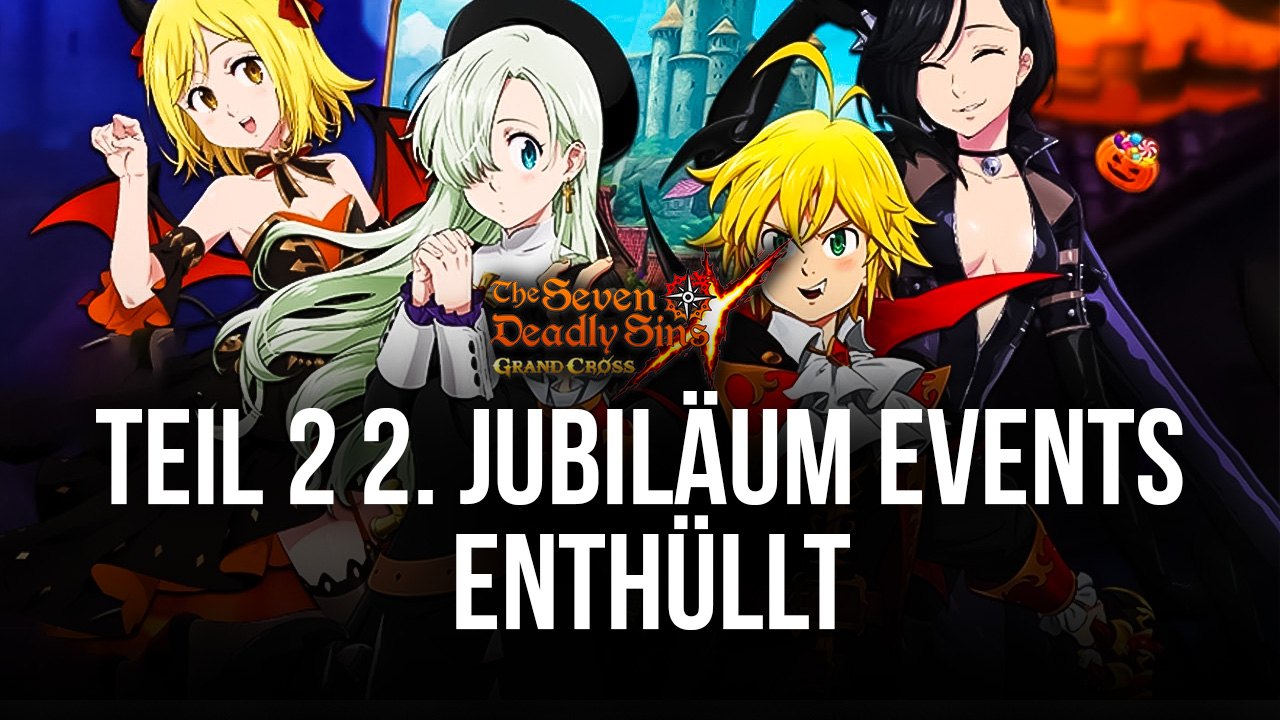 The Seven Deadly Sins: Grand Cross 2. Jubiläum Teil 2 erklärt