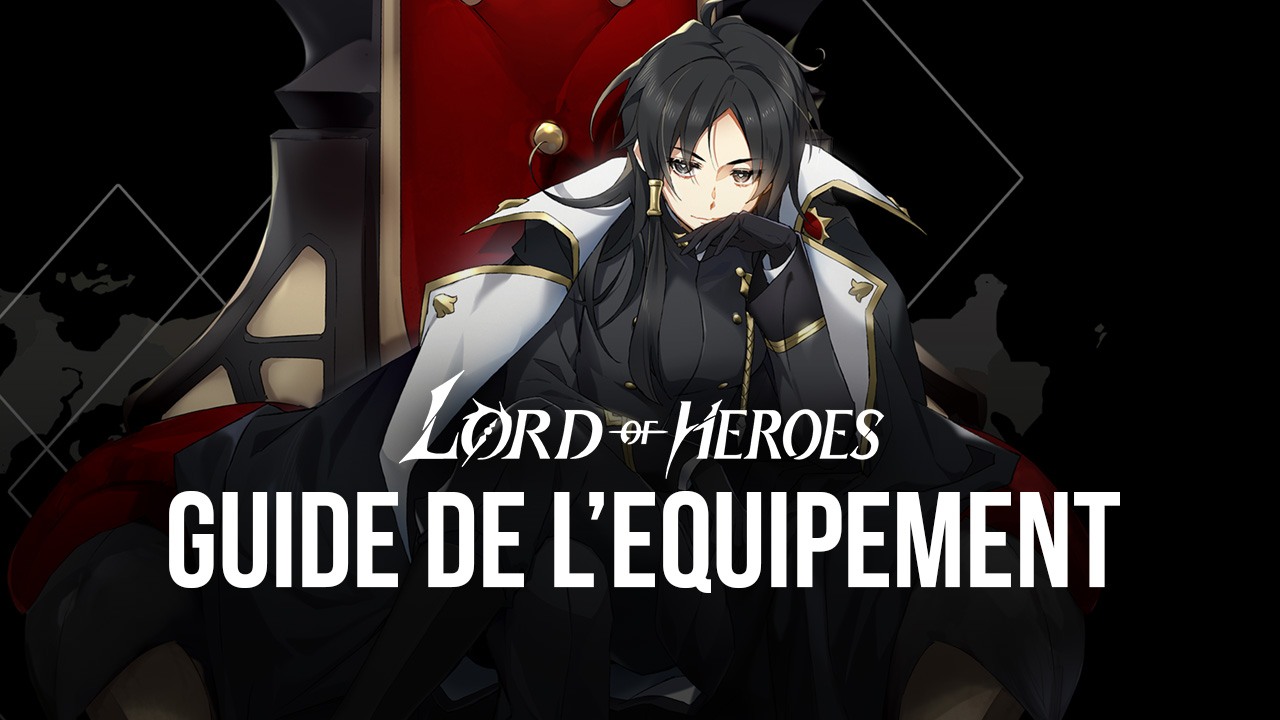 Lord of Heroes sur PC – Présentation du Système d'Équipement