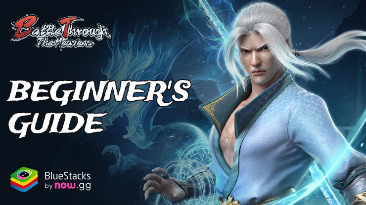 Battle Through the Heavens Beginner's Guide – Exploring the Different Gameplay Elements