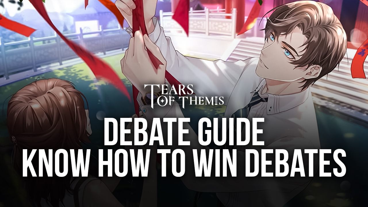 Tears of Themis on PC - The Basics of Debating