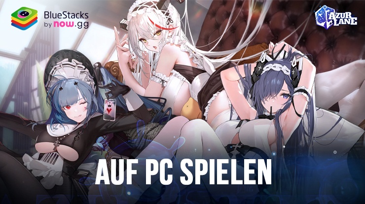 So installierst und spielst du Azur Lane auf dem PC mit