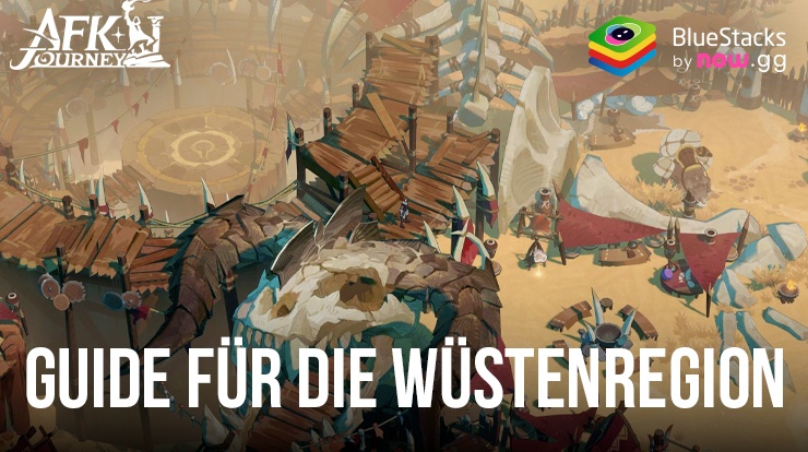 AFK Journey: Wüste Region Map Guide