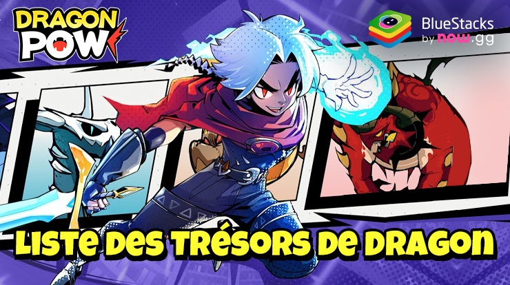 La Liste des Trésors de Dragon de Dragon POW!