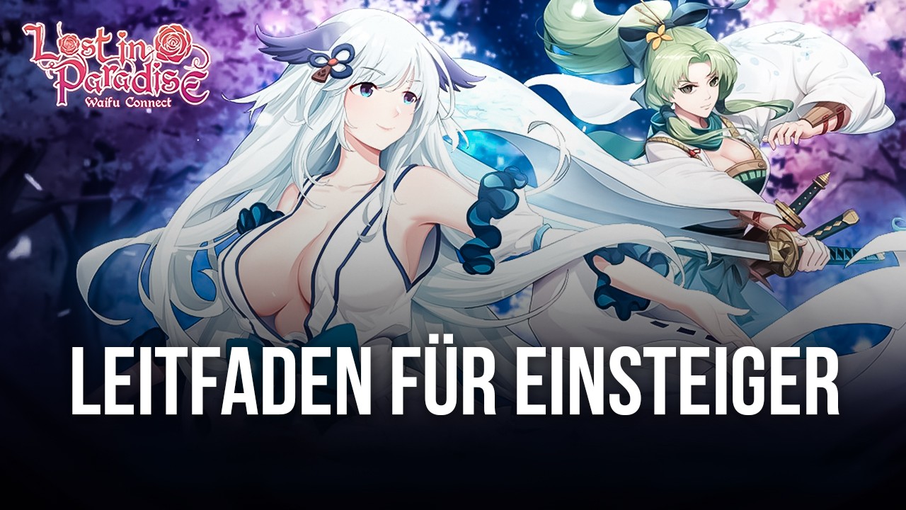 Anfänger-Leitfaden für Lost in Paradise: Waifu Connect - Sammle deine Lieblings-Waifus in Rekordzeit