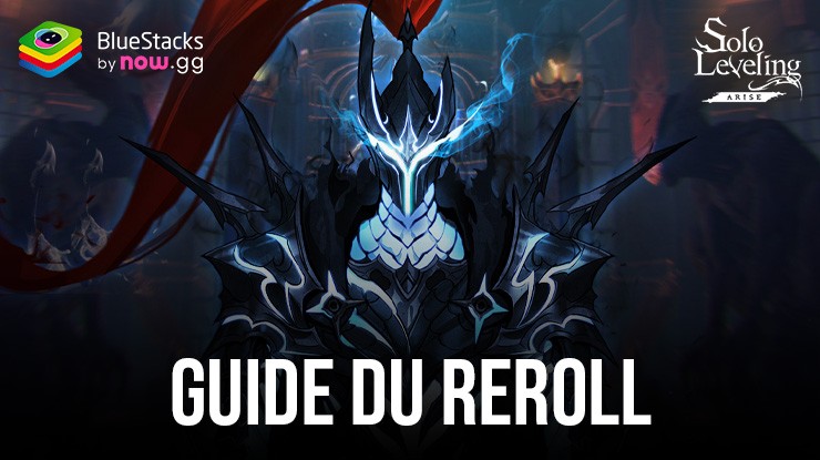 Le Guide du Reroll pour Solo Leveling: Arise - Comment Débloquer les Meilleurs Chasseurs Dès le Début