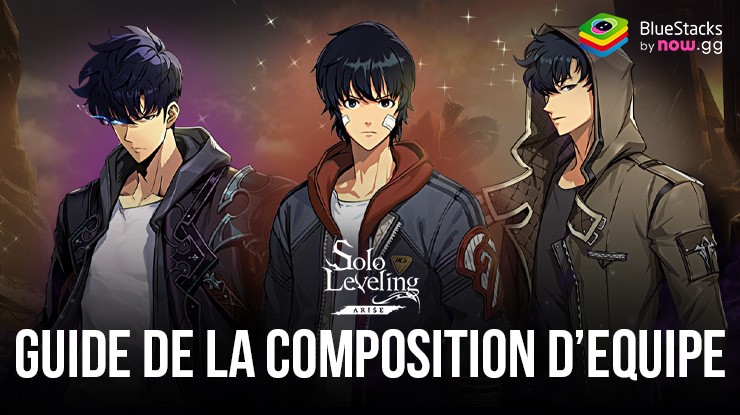 Solo Leveling: Arise - Comment Construire les Meilleurs Equipes