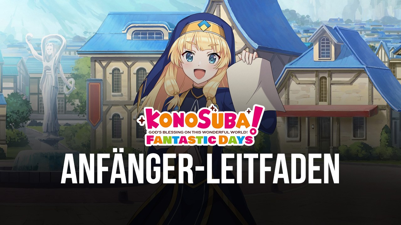 Einsteiger Leitfaden für KonoSuba: Fantastic Days - Die besten Tipps und Tricks für Neueinsteiger