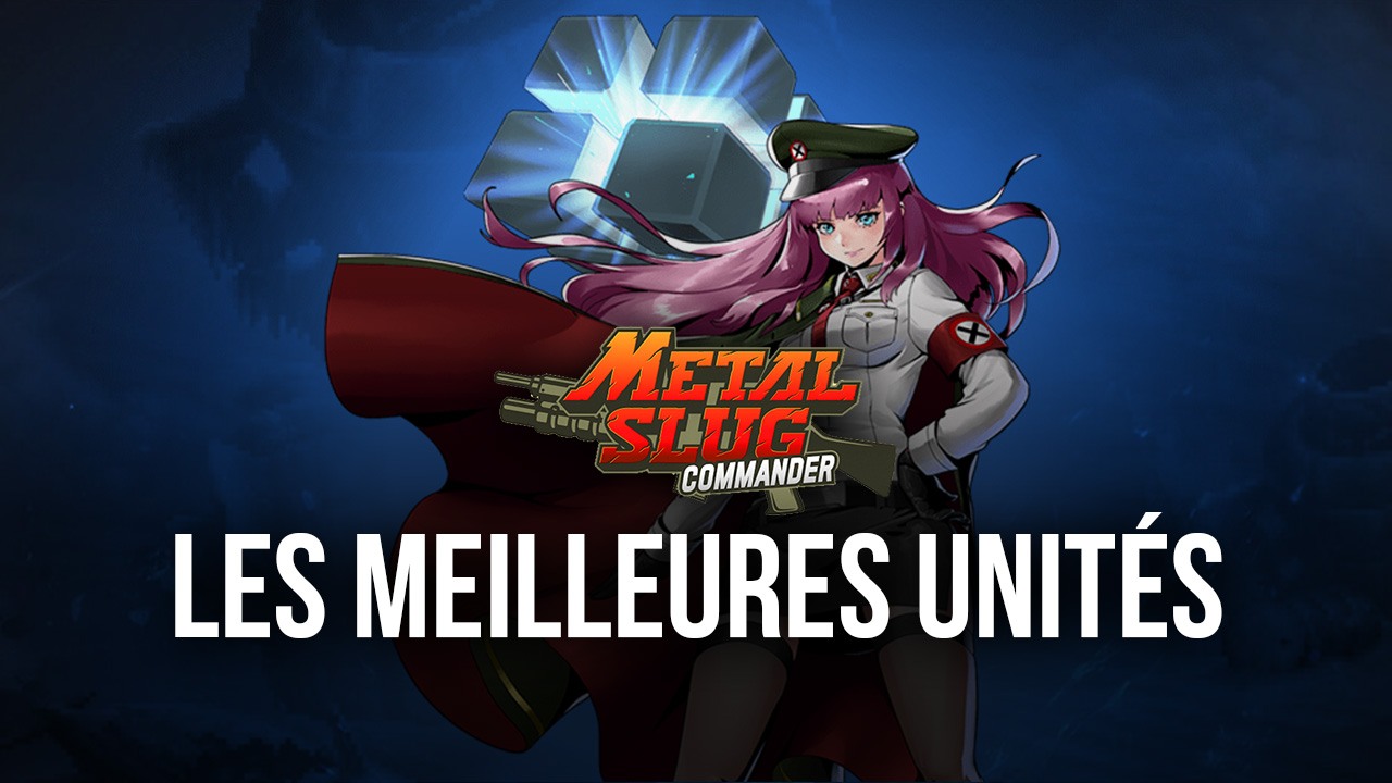 Les Meilleurs Personnages de Metal Slug: Commander Characters - Les Unités les Plus Puissantes du Jeu