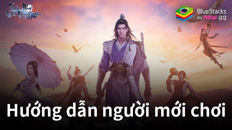 Hướng dẫn tân thủ khi chơi Thiên Nhai Minh Nguyệt Đao VNG trên PC với