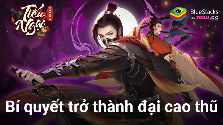 Hướng dẫn trở thành đại cao thủ khi chơi Tiếu Ngạo - Gamota trên PC