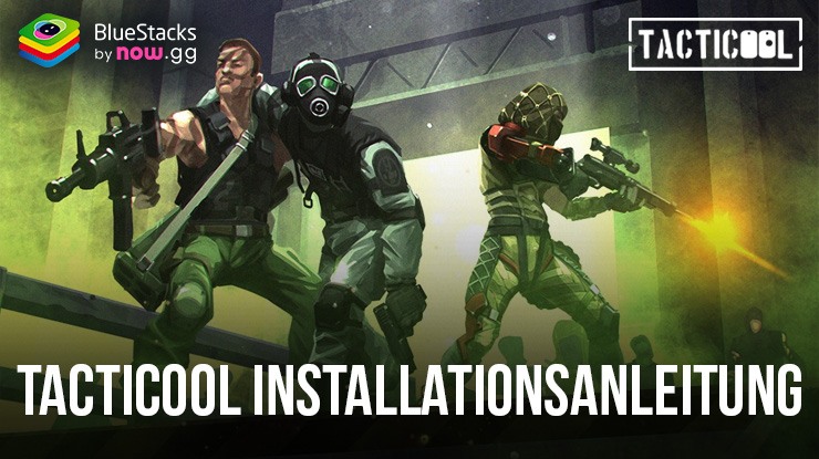 So installierst und spielst Du "Tacticool: Taktische Feuerspiele" auf deinem PC mit