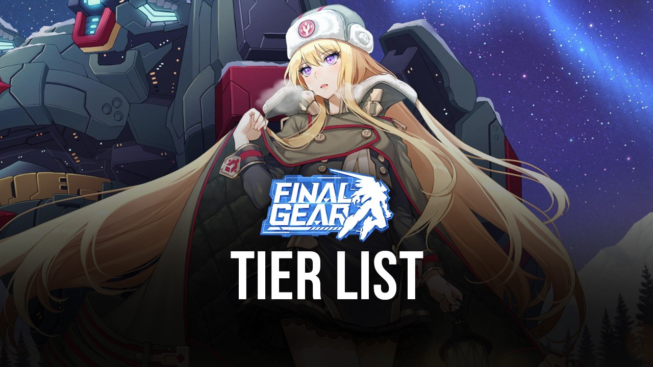 Final Gear Tier List: ' Recommendation for the Best Pilots