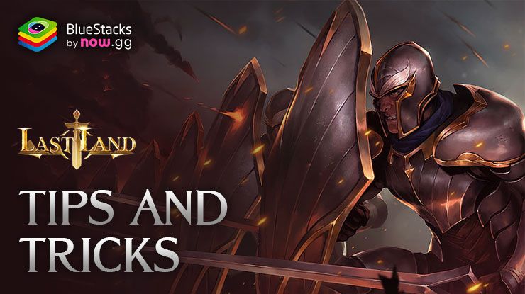 Last Land: War of Survival Tips and Tricks to Enhance your Progression