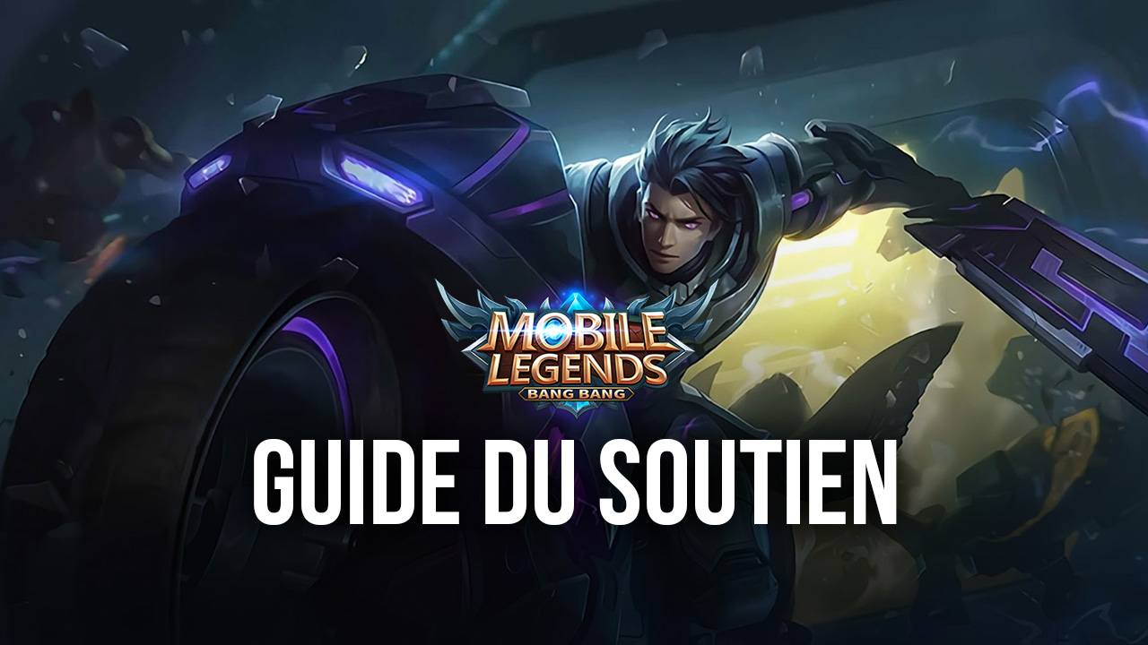 Mobile Legends: Bang Bang - Le Guide du Soutien