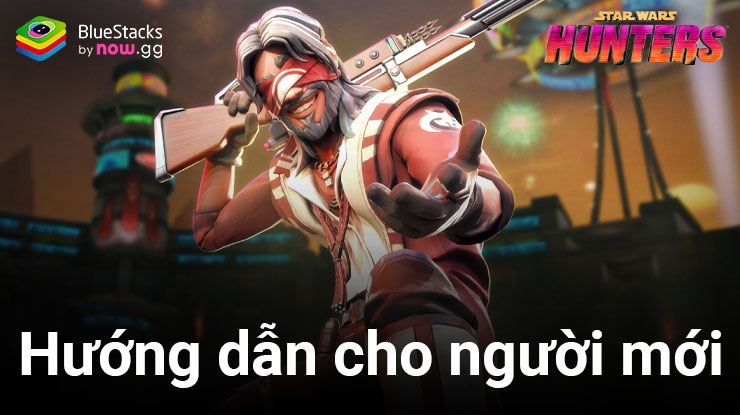Hướng dẫn dành cho người mới chơi Star Wars: Hunters trên PC bằng