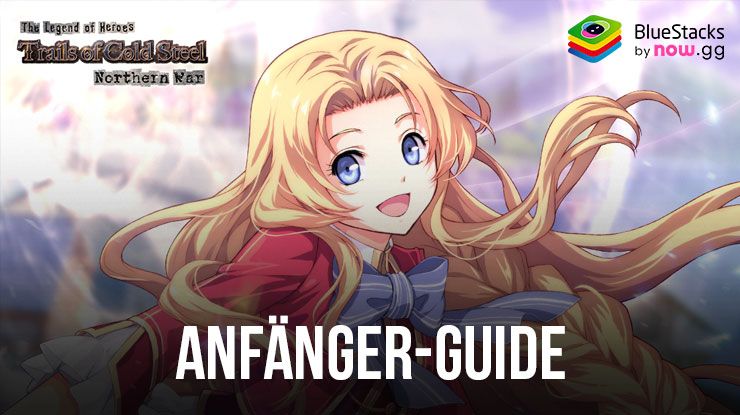 Anfänger-Guide zu Trails of Cold Steel:NW auf