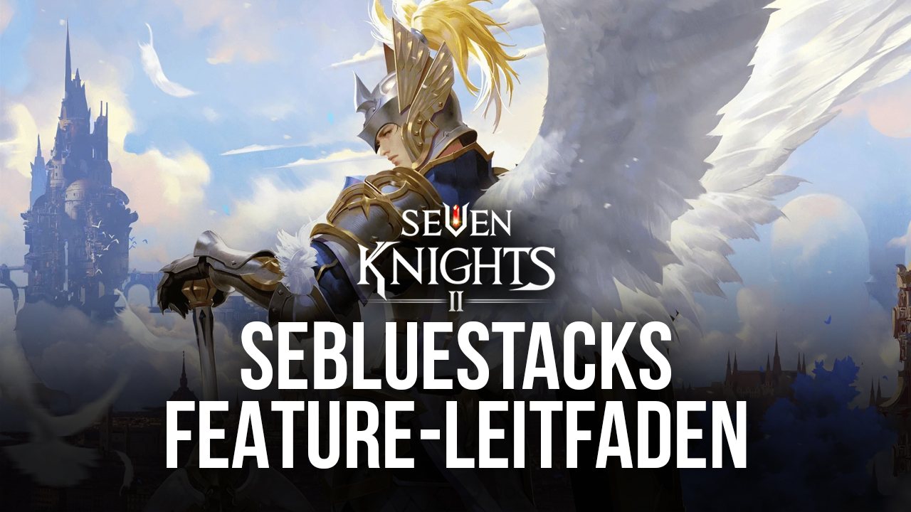 Seven Knights 2 - Wie man die besten Grafiken, Gamepad-Kontrollen und mehr bekommt