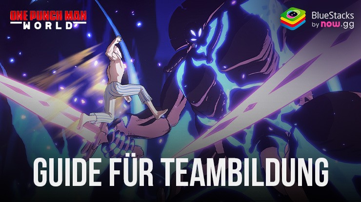 One Punch Man World Guide zum Aufbau der stärksten Teams