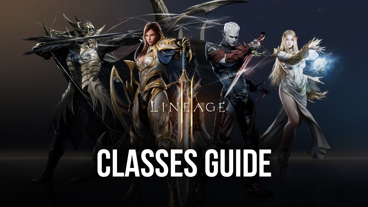 The Best Lineage 2M Classes For Your Play Style - And Overview of the Different Classes in the Game
