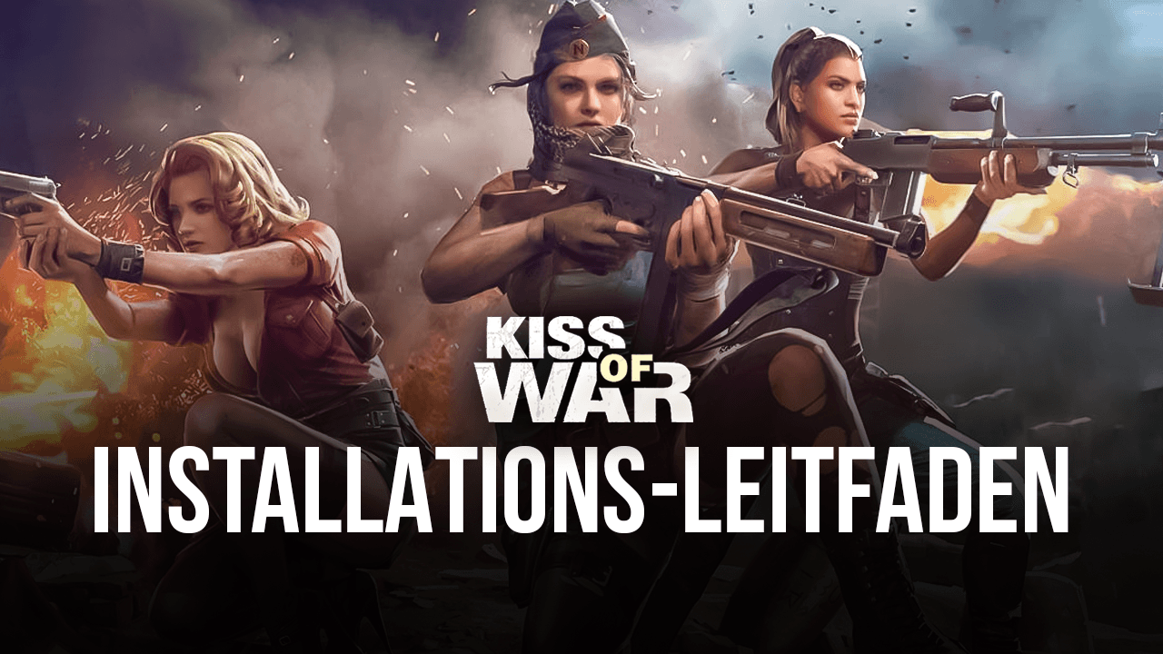So spielst du Kiss of War mit auf deinem PC