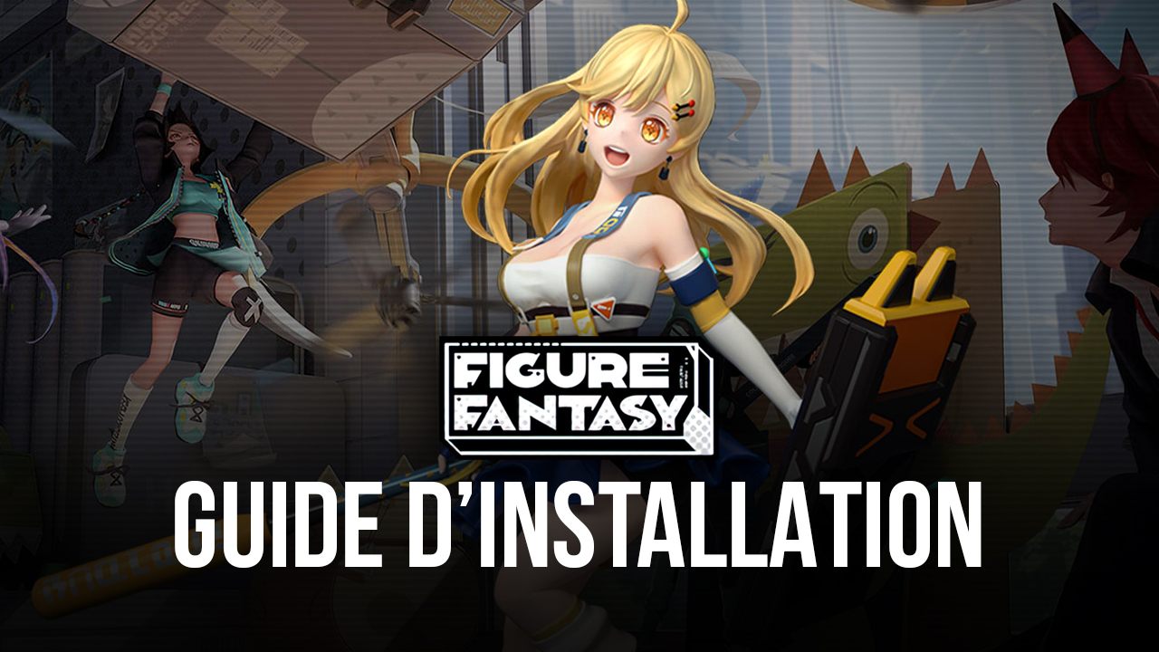 Comment Installer Figure Fantasy sur PC avec